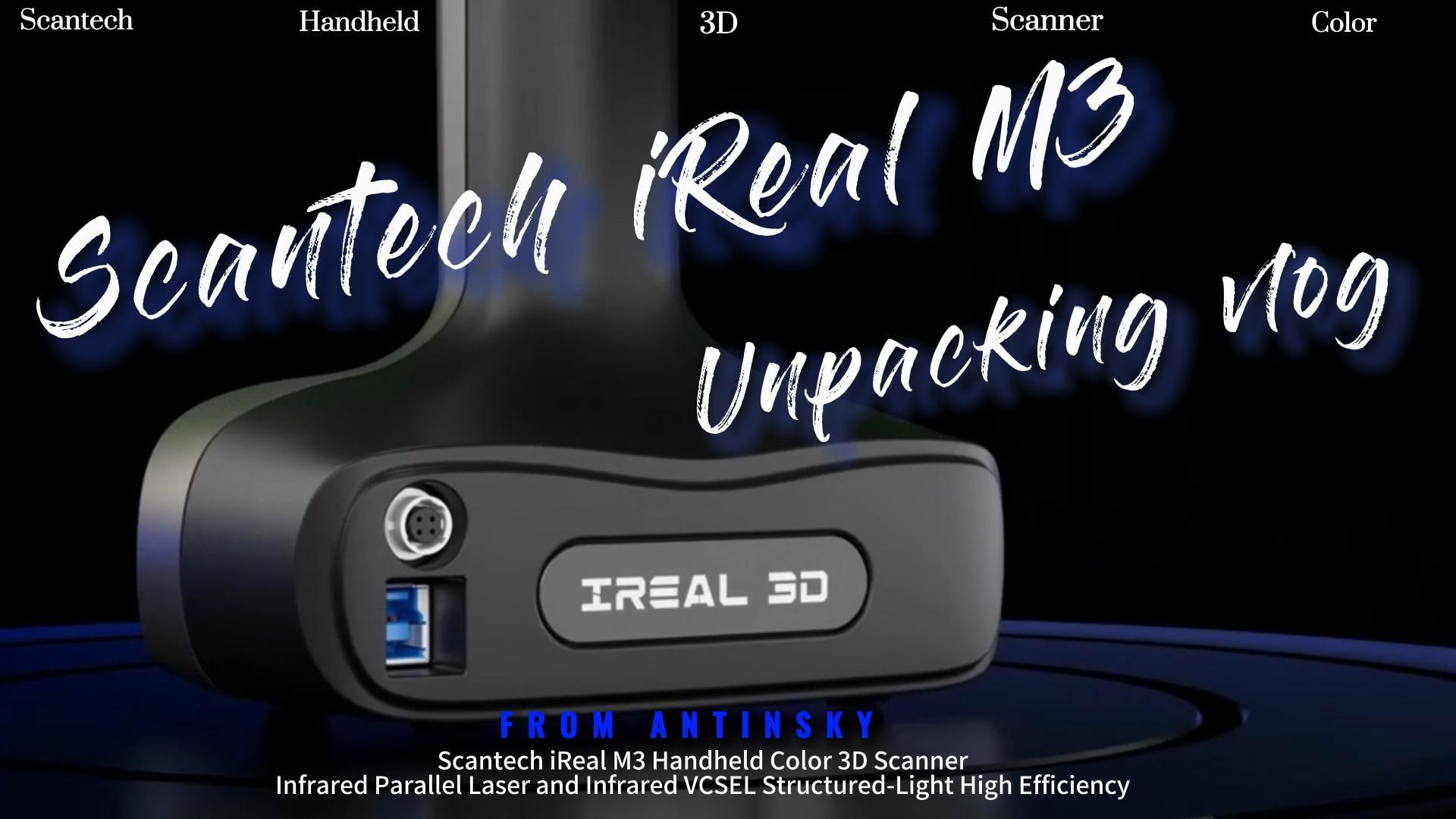 Scantech iReal M3 Handheld Color 3D Scanner unboxing by ANTINSKY, Parallel Laser Infrared VCSEL - Antinsky3d